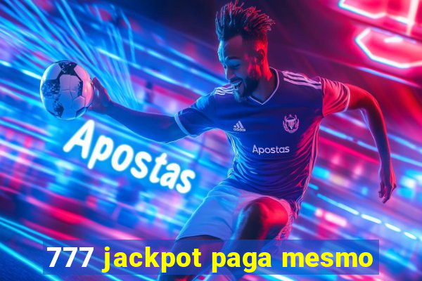 777 jackpot paga mesmo